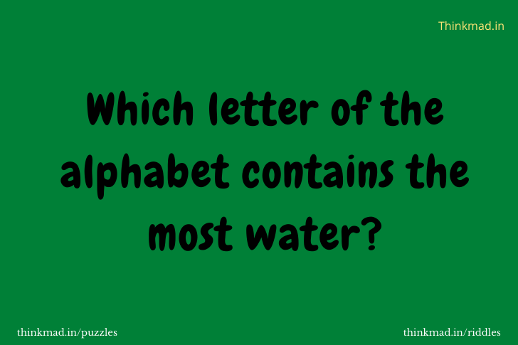 Which letter of the alphabet contains the most water?