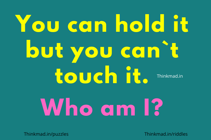 Can Hold It But Can`t Touch riddle answer
