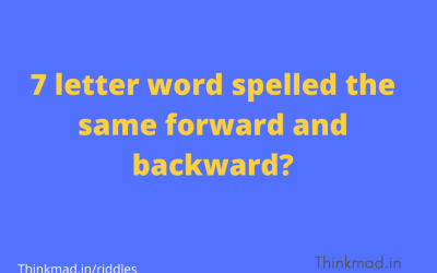 7 letter word riddle spelled the same forward and backward