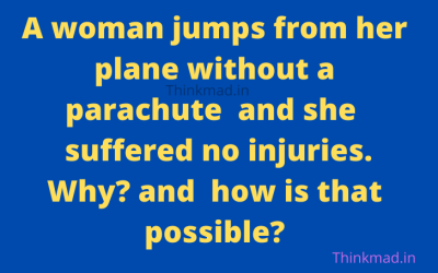 Woman jumped from a Plane without a parachute Riddle