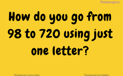 How do you go from 98 to 720 using just one letter?