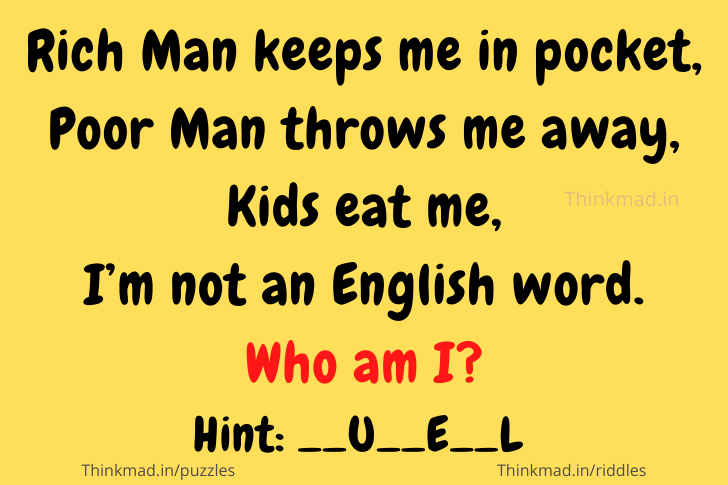answer to Rich Man keeps me in pocket Poor Man throws me away Kids eat me I m not an English word puzzle