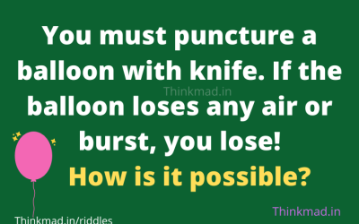 Puncture a balloon with a knife without lose any air riddle