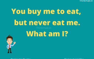 You will buy me to eat but you don’t eat me answer