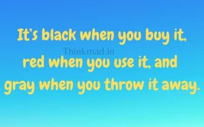 It’s black when you buy it, red when you use it, and gray when you throw it away Riddle