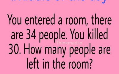 You enter a bedroom there are 34 people Riddle